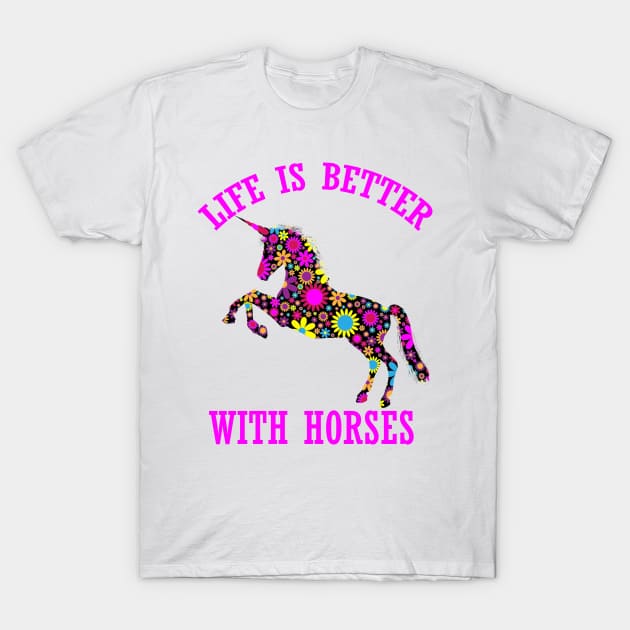 life is better with horses funny floral unicorn horse gift for women men kids T-Shirt by Smartdoc